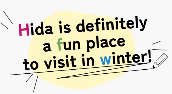 Hida is definitely a fun place to visit in winter!