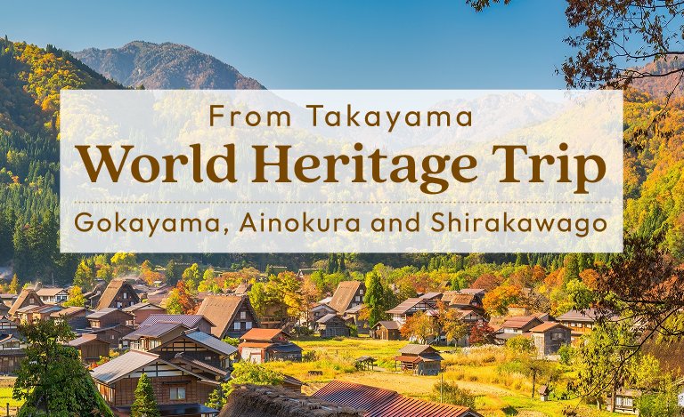 World Heritage Trip to Gokayama Ainokura and Shirakawago