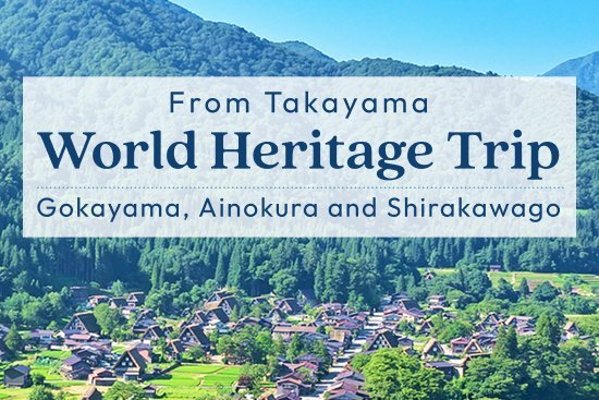 World Heritage Trip - Gokayama Ainokura and Shirakawago