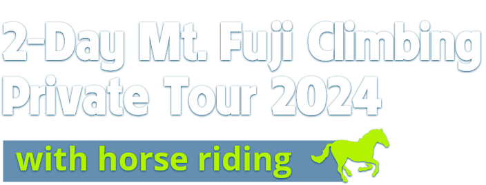 2-Day Mt. Fuji Climbing Private Tour 2024 with horse riding